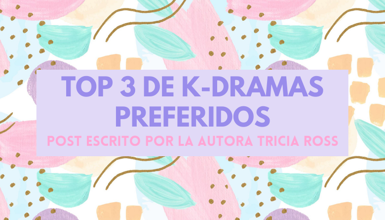 top 3 de k-dramas preferidos
