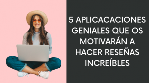 aplicaciones para hacer reseñas geniales