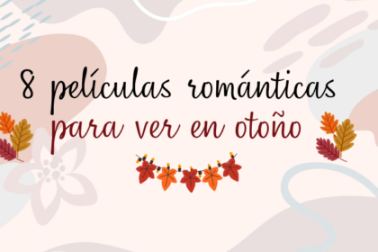 películas románticas para ver en otoño